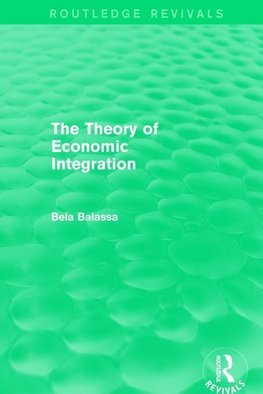 The Theory of Economic Integration (Routledge Revivals)