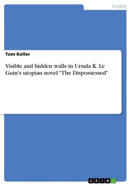 Visible and hidden walls in Ursula K. Le Guin's utopian novel "The Dispossessed"