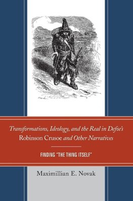 Transformations, Ideology, and the Real in Defoe's Robinson Crusoe and Other Narratives
