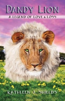 Dandy Lion, a Legend of Love & Loss