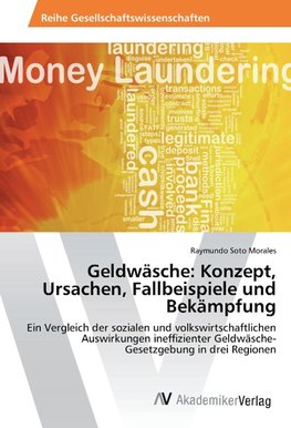 Geldwäsche: Konzept, Ursachen, Fallbeispiele und Bekämpfung