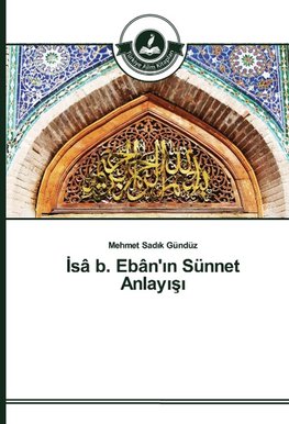 ¿sâ b. Ebân'¿n Sünnet Anlay¿¿¿