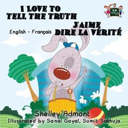 I Love to Tell the Truth J'aime dire la vérité (English French children's book)