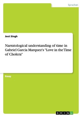 Narratological understanding of time in Gabriel Garcia Marquez's "Love in the Time of Cholera"