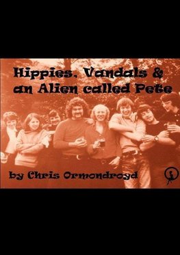 Hippies, Vandals and an Alien called Pete