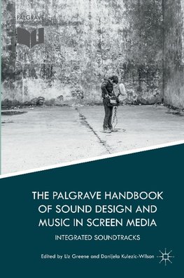 The Palgrave Handbook of Sound Design and Music in Screen Media