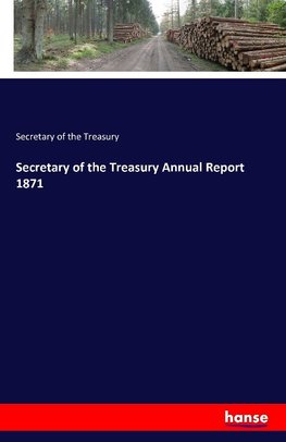 Secretary of the Treasury Annual Report 1871