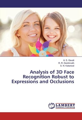 Analysis of 3D Face Recognition Robust to Expressions and Occlusions