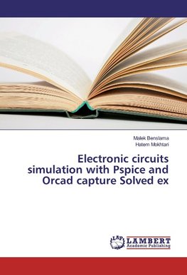 Electronic circuits simulation with Pspice and Orcad capture Solved ex