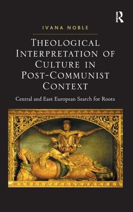 Theological Interpretation of Culture in Post-Communist Context