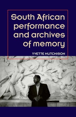 South African performance and archives of memory