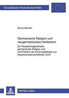 'Germanische Religion' und neugermanisches Heidentum