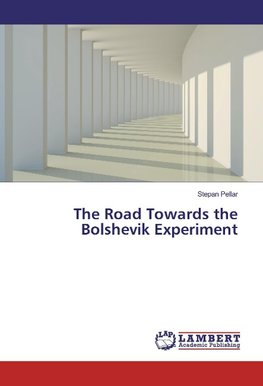 The Road Towards the Bolshevik Experiment