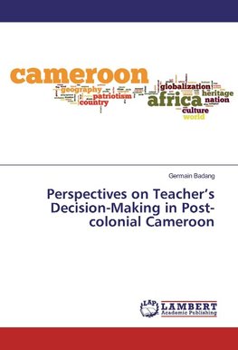 Perspectives on Teacher's Decision-Making in Post-colonial Cameroon