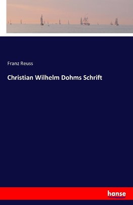 Christian Wilhelm Dohms Schrift