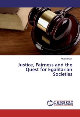Justice, Fairness and the Quest for Egalitarian Societies