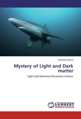 Mystery of Light and Dark matter