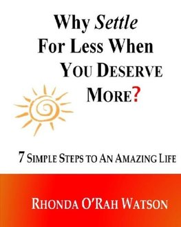 WHY SETTLE For Less When YOU DESERVE MORE?