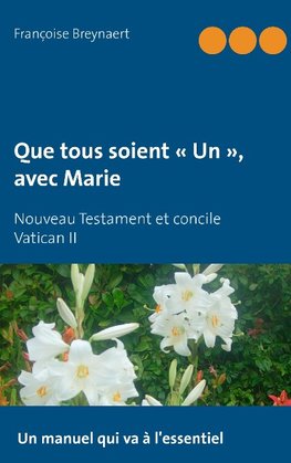 Que tous soient ' Un ', avec Marie