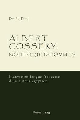 Albert Cossery, montreur d'hommes