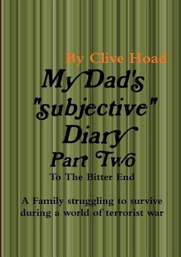 My Dad's Diary - Part Two - To The Bitter End
