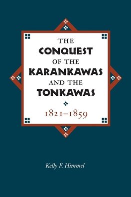 The Conquest of the Karankawas and the Tonkawas