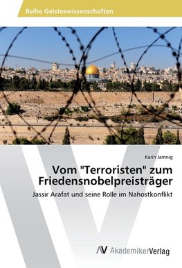 Vom "Terroristen" zum Friedensnobelpreisträger