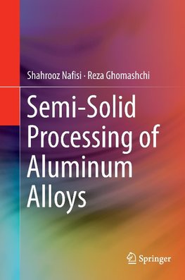 Semi-Solid Processing of Aluminum Alloys