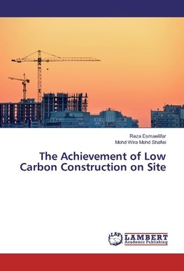 The Achievement of Low Carbon Construction on Site