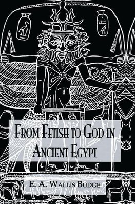 From Fetish To God Ancient Egypt