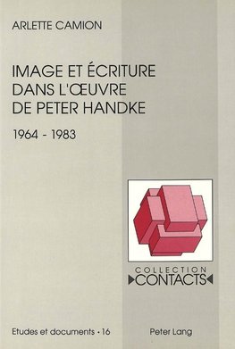 Image Et Ecriture Dans L'Oeuvre de Peter Handke (1964-1983)