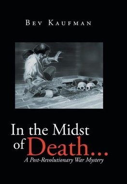 In the Midst of Death ...