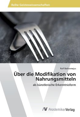 Über die Modifikation von Nahrungsmitteln