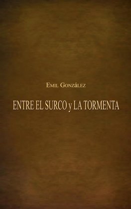 ENTRE EL SURCO y LA TORMENTA