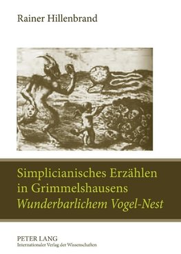 Simplicianisches Erzählen in Grimmelshausens 'Wunderbarlichem Vogel-Nest'