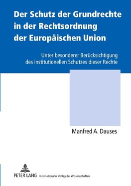 Der Schutz der Grundrechte in der Rechtsordnung der Europäischen Union