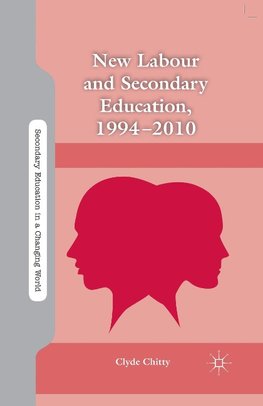 New Labour and Secondary Education, 1994-2010