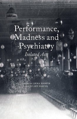 Performance, Madness and Psychiatry