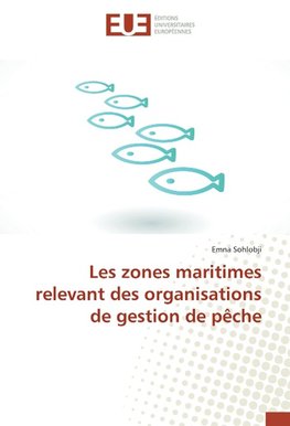 Les zones maritimes relevant des organisations de gestion de pêche