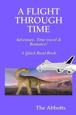 A Flight Through Time - Adventure, Time Travel & Romance! - A Quick Read Book