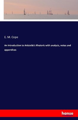An Introduction to Aristotle's Rhetoric with analysis, notes and appendices