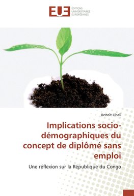 Implications socio-démographiques du concept de diplômé sans emploi