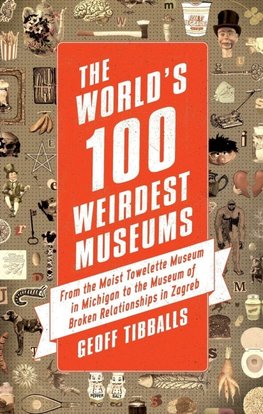 The World's 100 Weirdest Museums