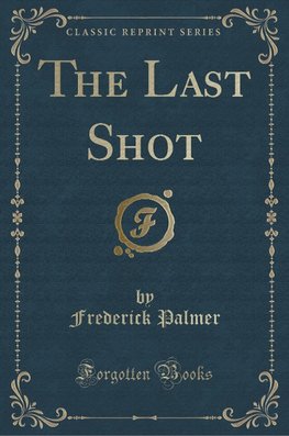 Palmer, F: Last Shot (Classic Reprint)