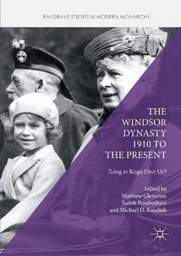 The Windsor Dynasty 1910 to the Present