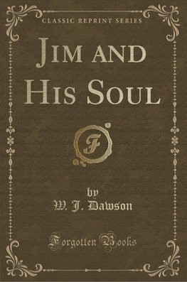 Dawson, W: Jim and His Soul (Classic Reprint)