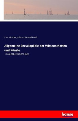 Allgemeine Encyclopädie der Wissenschaften und Künste