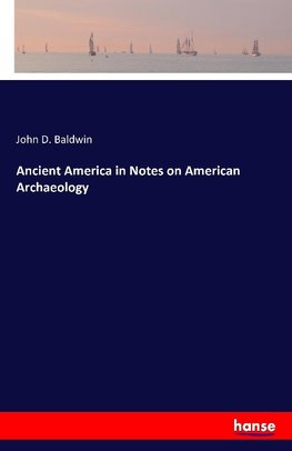 Ancient America in Notes on American Archaeology