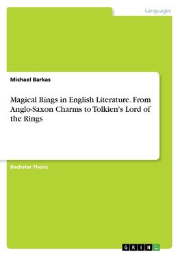 Magical Rings in English Literature. From Anglo-Saxon Charms to Tolkien's Lord of the Rings