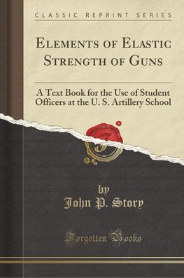 Story, J: Elements of Elastic Strength of Guns